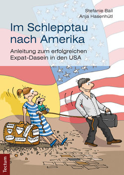 Im Schlepptau nach Amerika von Ball,  Stefanie, Hasenhütl,  Anja