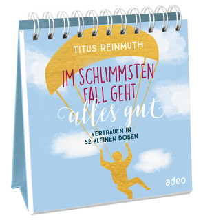 Im schlimmsten Fall geht alles gut von Reinmuth,  Titus