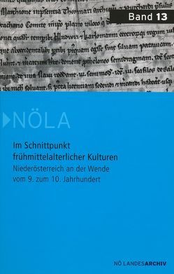 Im Schnittpunkt frühmittelalterlicher Kulturen – Niederösterreich an der Wende vom 9. zum 10. Jahrhundert von Artner,  Gottfried, Brunner,  Karl, Corradini,  Richard, Deutinger,  Roman, Diesenberger,  Maximilian, Eggendorfer,  Anton, Felgenhauer-Schmiedt,  Sabine, Kühtreiber,  Karin, Machacek,  Jiri, Maurer,  Rudolf, Obenaus,  Martin, Pohl,  Walter, Polácek,  Lumír, Rosner,  Willibald, Steinegger,  Astrid, Torma,  Béla, Wawruschka,  Celine, Zehetmayer,  Roman, Zeller,  Bernhard