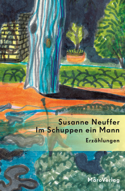 Im Schuppen ein Mann von Neuffer,  Susanne