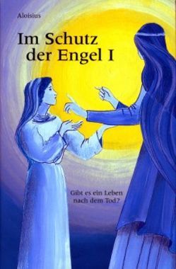 Im Schutz der Engel 1 von Aloisius