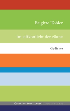 Im Silikonlicht der Zäune von Tobler,  Brigitte