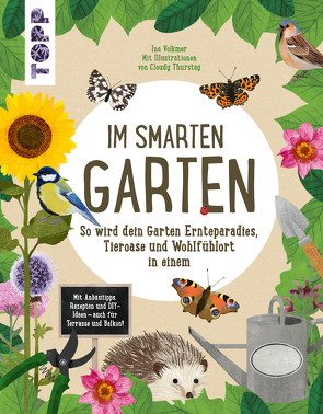 Im smarten Garten. So wird dein Garten Ernteparadies, Tieroase und Wohlfühlort in einem von Volkmer,  Ina