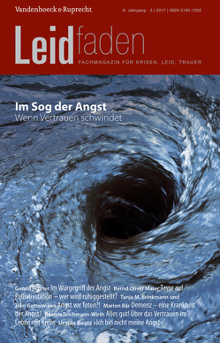 Im Sog der Angst – Wenn Vertrauen schwindet von Adelt,  Thorsten, Baatz,  Ursula, Bär,  Marion, Bohn,  Caroline, Brinkmann,  Tanja M., Bucher,  Rainer, Dinges,  Stefan, Feichtner,  Angelika, Finke,  Jobst, Gahleitner,  Silke Birgitta, Gattermann,  Jörn, Glathe,  Steffen, Haller,  Reinhard, Hemmann,  Isabella, Hüther,  Gerald, Jöbstl,  Barbara, Laimböck,  Barbara, Maier,  Bernd Oliver, Metz,  Christian, Mucksch,  Norbert, Müller,  Heidi, Sörries,  Reiner, Teichmann-Wirth,  Beatrix, Voltz,  Raymond, Willmann,  Hildegard