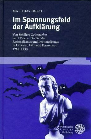 Im Spannungsfeld der Aufklärung. Von Schillers ‚Geisterseher‘ zur TV-Serie ‚The X-Files‘: von Hurst,  Matthias