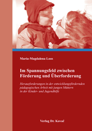 Im Spannungsfeld zwischen Förderung und Überforderung von Loos,  Maria-Magdalena