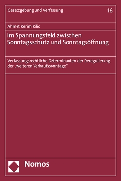 Im Spannungsfeld zwischen Sonntagsschutz und Sonntagsöffnung von Kilic,  Ahmet Kerim