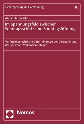 Im Spannungsfeld zwischen Sonntagsschutz und Sonntagsöffnung von Kilic,  Ahmet Kerim