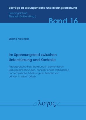 Im Spannungsfeld zwischen Unterstützung und Kontrolle â Pädagogische Fachberatung im Kindergarten von Kickinger,  Sabine