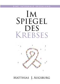 Im Spiegel des Krebses von Augsburg,  Matthias J.