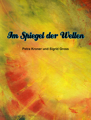 Im Spiegel der Wellen von Gross,  Sigrid, Kroner,  Petra