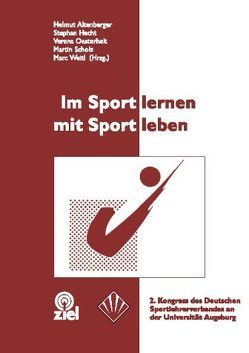 Im Sport lernen – mit Sport leben von Altenberger,  Helmut, Hecht,  Stephan, Oesterhelt,  Verena, Scholz,  Martin, Weitl,  Marc