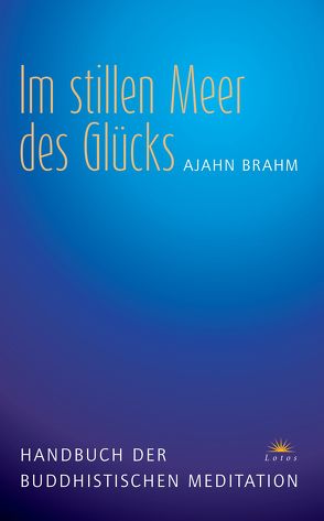 Im stillen Meer des Glücks von Brahm,  Ajahn, Lehner,  Jochen