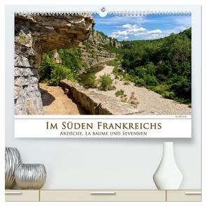 Im Süden Frankreichs – Ardèche, La Baume und Sevennen (hochwertiger Premium Wandkalender 2024 DIN A2 quer), Kunstdruck in Hochglanz von Beuck,  AJ