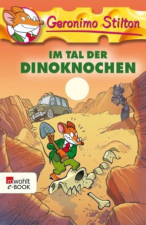 Im Tal der Dinoknochen von Rickers,  Gesine, Stilton,  Geronimo