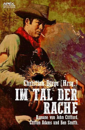 IM TAL DER RACHE von Adams,  Clifton, Clifford,  John, Dörge,  Christian, Smith,  Ben