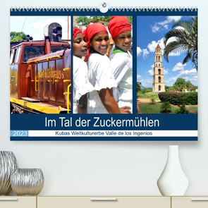 Im Tal der Zuckermühlen – Kubas Weltkulturerbe Valle de los Ingenios (Premium, hochwertiger DIN A2 Wandkalender 2023, Kunstdruck in Hochglanz) von von Loewis of Menar,  Henning