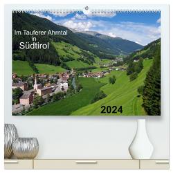 Im Tauferer Ahrntal in Südtirol (hochwertiger Premium Wandkalender 2024 DIN A2 quer), Kunstdruck in Hochglanz von Seidel,  Thilo