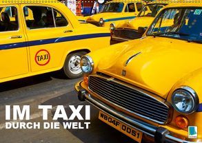Im Taxi durch die Welt (Wandkalender 2019 DIN A2 quer) von CALVENDO
