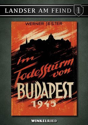 Im Todessturm von Budapest 1945 von Jester,  Werner