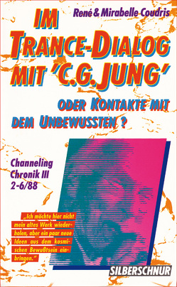 „Im Trance-Dialog mit „“C. G. Jung““. Oder Kontakte mit dem Unterbewusstsein…. / „Im Trance-Dialog mit „“C. G. Jung““. Oder Kontakte mit dem Unterbewusstsein…. von Coudris,  Mirabelle, Coudris,  René