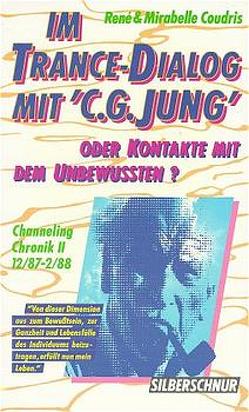 „Im Trance-Dialog mit „“C. G. Jung““. Oder Kontakte mit dem Unterbewusstsein…. / „Im Trance-Dialog mit „“C. G. Jung““. Oder Kontakte mit dem Unterbewusstsein…. von Coudris,  Mirabelle, Coudris,  René