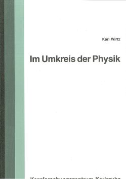 Im Umkreis der Physik von Wirtz,  Karl