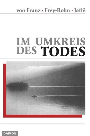 Im Umkreis des Todes von Fischli,  Lela, Franz,  Marie L von, Frey-Rohn,  Liliane, Hinshaw,  Robert, Jaffé,  Aniela