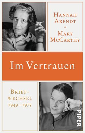 Im Vertrauen von Arendt,  Hannah, Ludz,  Ursula, McCarthy,  Mary, Moll,  Hans