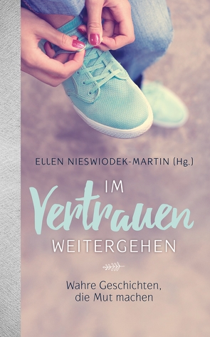 Im Vertrauen weitergehen von Nieswiodek-Martin,  Ellen