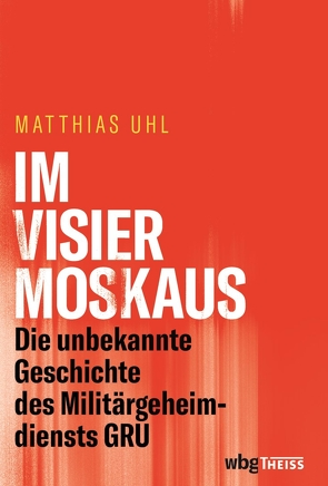 Im Visier Moskaus von Uhl,  Matthias