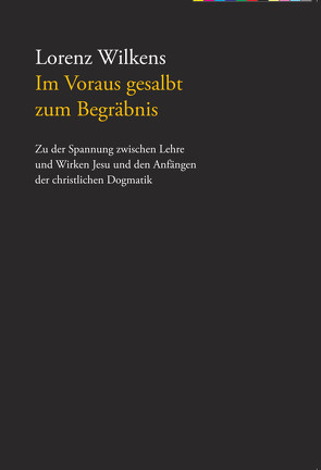 IM VORAUS GESALBT ZUM BEGRÄBNIS von Wilkens,  Lorenz