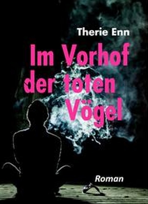 Im Vorhof der toten Vögel von Enn,  Therie