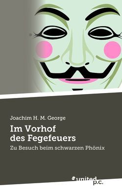 Im Vorhof des Fegefeuers von George,  Joachim H. M.