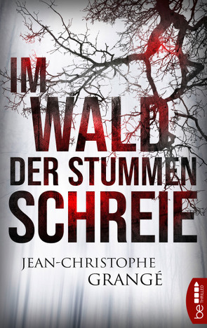 Im Wald der stummen Schreie von Grangé,  Jean-Christophe, Schmidt,  Thorsten