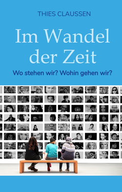 Im Wandel der Zeit von Claußen,  Thies