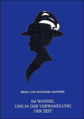 Im Wandel und in der Verwandlung der Zeit von Doerries,  Reinhard R., Watzdorf-Bachoff,  Erika von