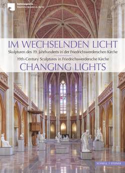 Im wechselnden Licht. Skulpturen des 19. Jahrhunderts in der Friedrichswerderschen Kirche von Deseyve,  Yvette, Ralph,  Gleis