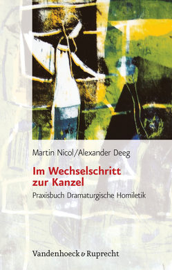 Im Wechselschritt zur Kanzel von Deeg,  Alexander, Nicol,  Martin