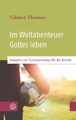 Im Weltabenteuer Gottes leben von Thomas,  Günter