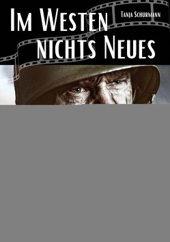 IM WESTEN NICHTS NEUES – Die erschreckenden Parallelen zwischen Film, Buch und dem Krieg in der Ukraine – WIR! WOLLEN! FRIEDEN! – JETZT! von Schürmann,  Tanja