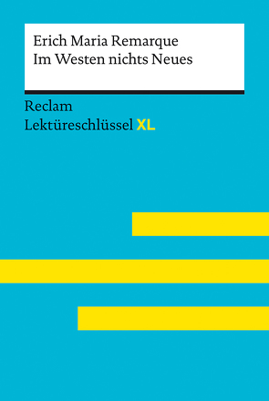 Im Westen nichts Neues von Erich Maria Remarque: Lektüreschlüssel mit Inhaltsangabe, Interpretation, Prüfungsaufgaben mit Lösungen, Lernglossar. (Reclam Lektüreschlüssel XL) von Jacobsen,  Sven