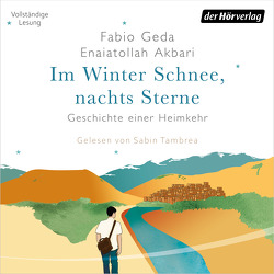 Im Winter Schnee, nachts Sterne. Geschichte einer Heimkehr von Akbari,  Enaiatollah, Burkhardt,  Christiane, Geda,  Fabio, Tambrea,  Sabin