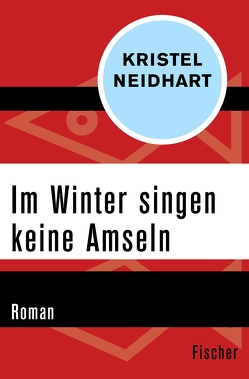 Im Winter singen keine Amseln von Neidhart,  Kristel