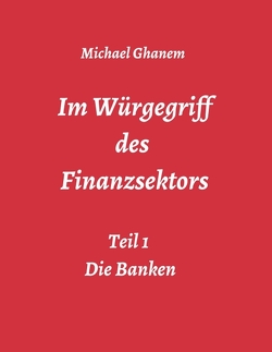 Im Würgegriff des Finanzsektors von Ghanem,  Michael