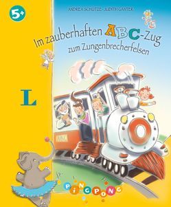 Im zauberhaften ABC-Zug zum Zungenbrecherfelsen – Bilderbuch von Ganter,  Judith, Schütze,  Andrea