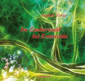 Im Zauberwald bei Esmeralda von Tietze,  Pauline