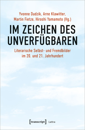 Im Zeichen des Unverfügbaren von Dudzik,  Yvonne, Fietze,  Martin, Klawitter,  Arne, Yamamoto,  Hiroshi