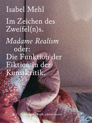 Im Zeichen des Zweifel(n)s. Madame Realism von Mehl,  Isabel