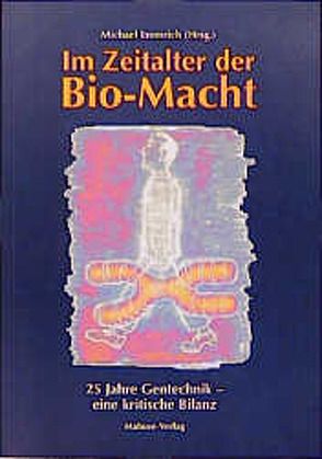 Im Zeitalter der Bio-Macht von Altner,  Günter, Bahl,  Volker, Breyer,  Hiltrud, Emmrich,  Michael